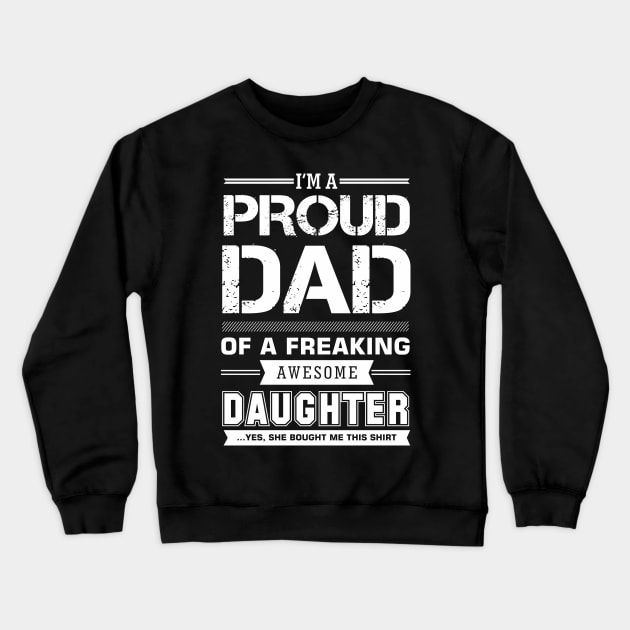 i'm a proud dad of a freaking awesome daughter Crewneck Sweatshirt by upcs